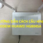 Cách Cài Đặt & Cấu Hình Modem Huawei Hg8045A Thành Bộ Phát Wifi (Router)